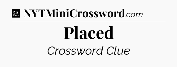 Placed - LA Times Crossword
