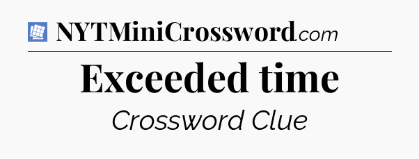 Exceeded time Puzzle Page Crossword Clue