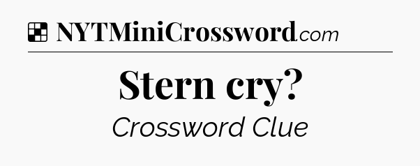 Solution: Stern cry - NYT Crossword