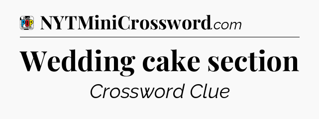Wedding cake section Crossword Clue
