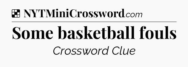 Solution: Some basketball fouls - NYT Crossword