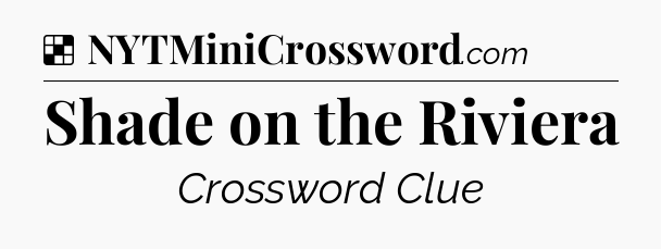 Solution: Shade on the Riviera - NYT Crossword