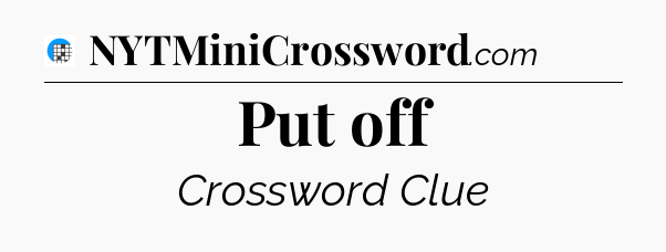 Put off Crossword Clue