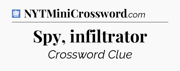 Spy, infiltrator Puzzle Page Crossword Clue