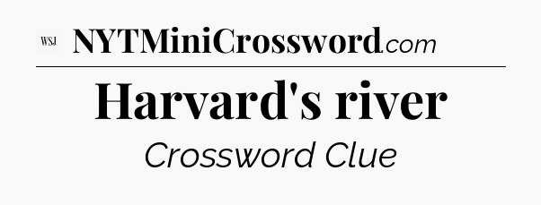 Harvard's river - WSJ Crossword