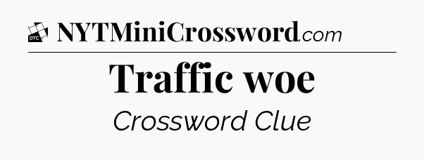 Traffic woe - Daily Themed Classic Crossword
