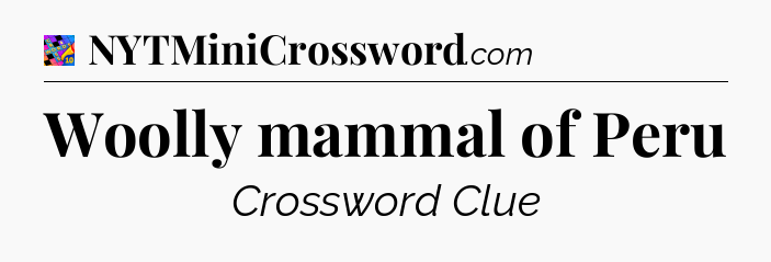 Woolly mammal of Peru Crossword Clue