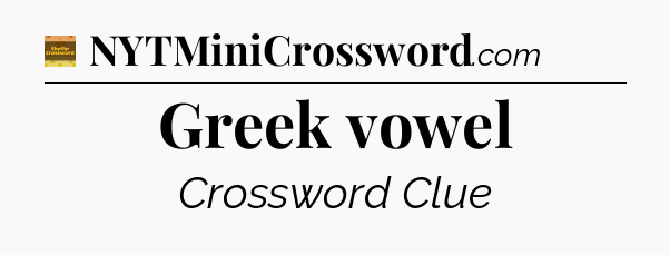 Greek vowel crossword clue Eugene Sheffer