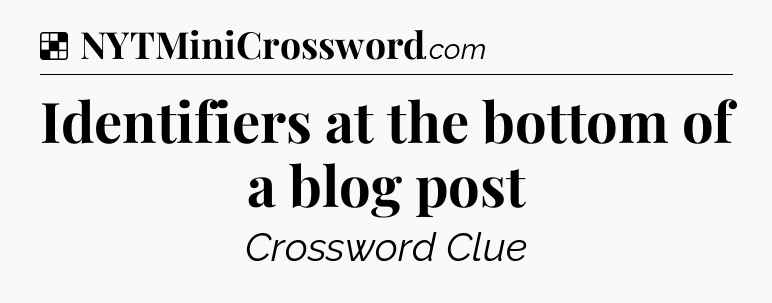 Solution: Identifiers at the bottom of a blog post - NYT Crossword