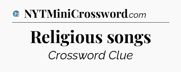 Religious songs Crossword Clue