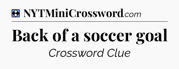 Solution: Back of a soccer goal - NYT Mini Crossword