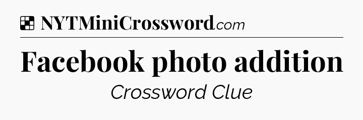 Solution: Facebook photo addition - NYT Crossword