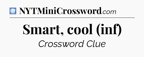 Smart, cool (inf) Puzzle Page Crossword Clue