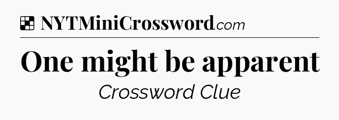 Solution: One might be apparent - NYT Crossword