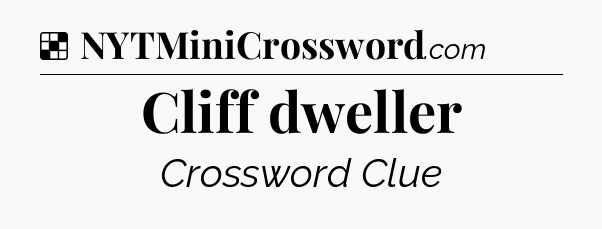 Solution: Cliff dweller - NYT Crossword