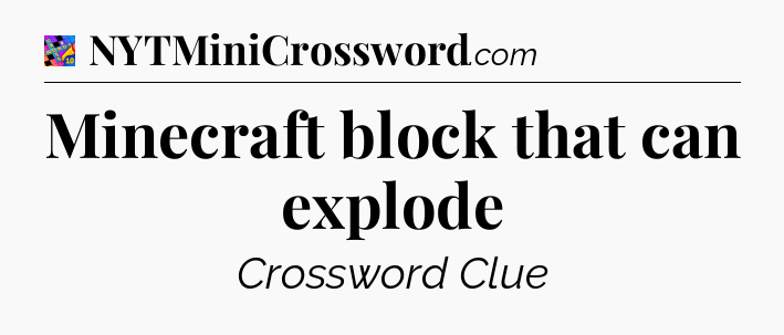 Minecraft block that can explode Crossword Clue