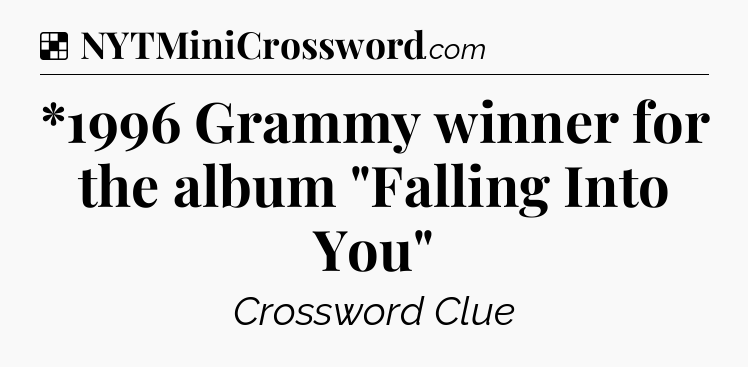 Solution: *1996 Grammy winner for the album 