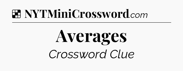 Solution: Averages - NYT Crossword