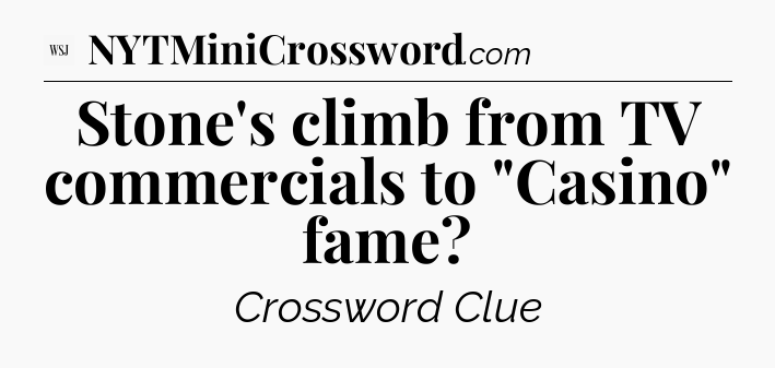 Stone's climb from TV commercials to 