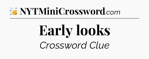 Early looks - 7 Little Words