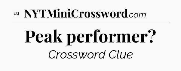 Peak performer - WSJ Crossword