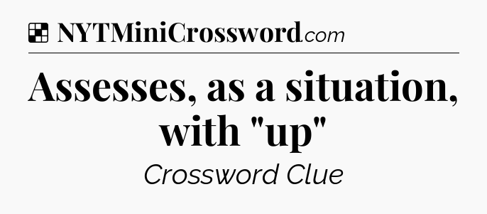 Solution: Assesses, as a situation, with 