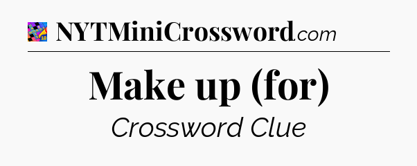 Make up (for) Crossword Clue