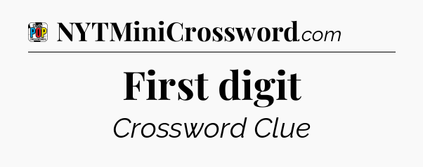First digit Crossword Clue