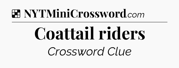 Solution: Coattail riders - NYT Crossword