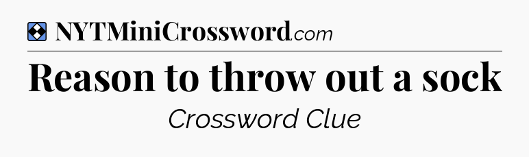 Solution: Reason to throw out a sock - NYT Mini Crossword