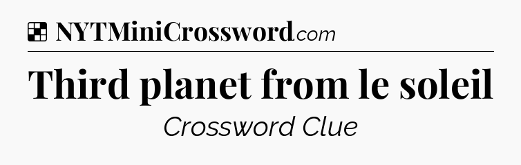 Solution: Third planet from le soleil - NYT Crossword