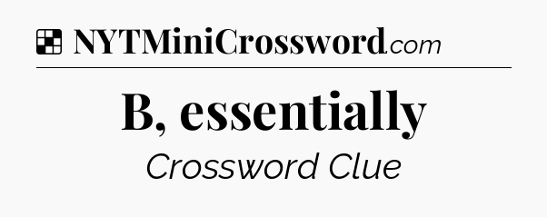 Solution: B, essentially - NYT Crossword