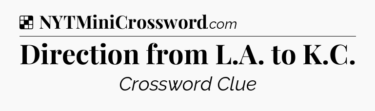 Solution: Direction from L.A. to K.C - NYT Crossword