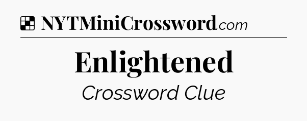 Solution: Enlightened - NYT Crossword