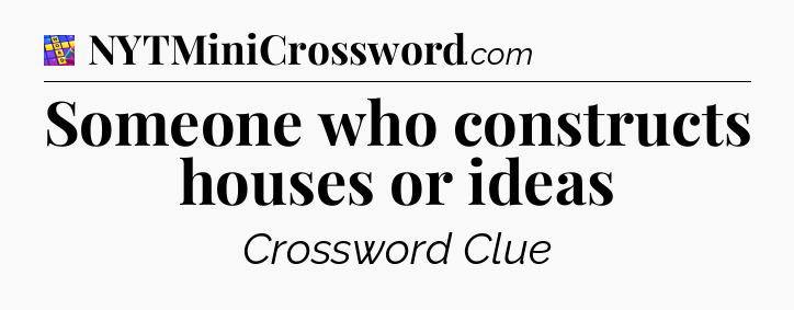 Someone who constructs houses or ideas Codycross