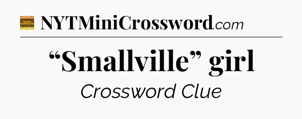 “Smallville” girl - Eugene Sheffer Crossword