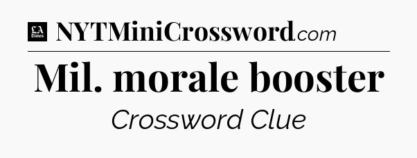 Mil. morale booster - LA Times Crossword
