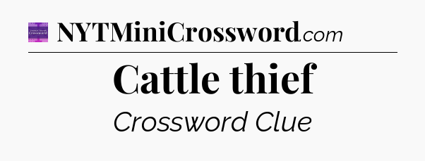 Cattle thief - Thomas Joseph Crossword