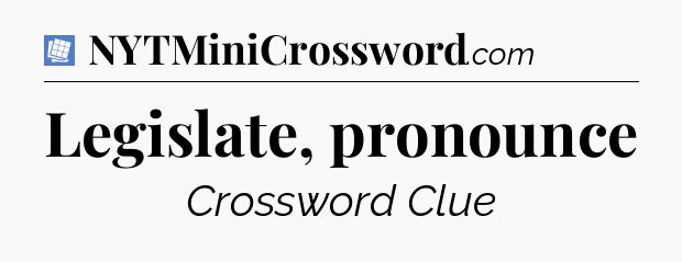 Legislate, pronounce Puzzle Page Crossword Clue