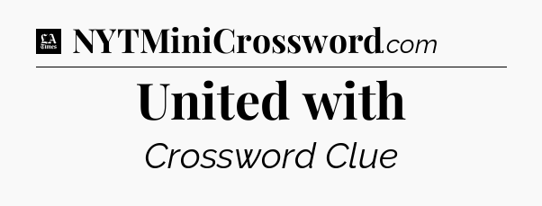 United with - LA Times Crossword