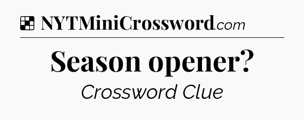 Solution: Season opener - NYT Crossword