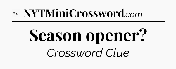 Season opener - WSJ Crossword