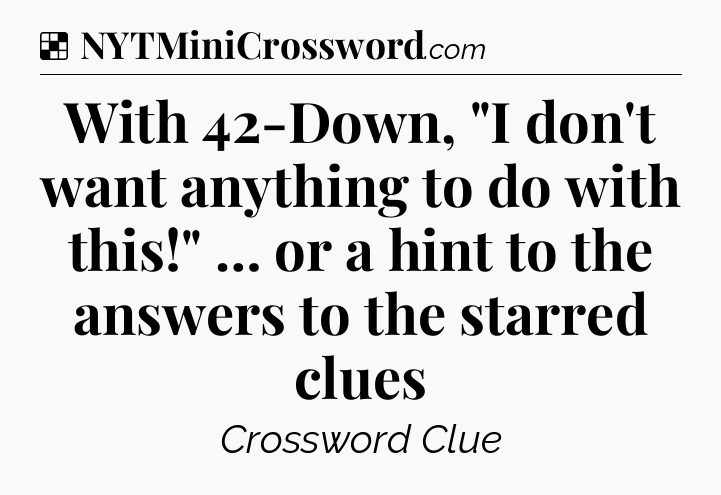 Solution: With 42-Down, 
