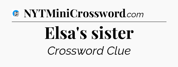 Elsa's sister Crossword Clue