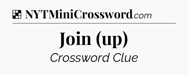 Solution: Join (up) - NYT Crossword