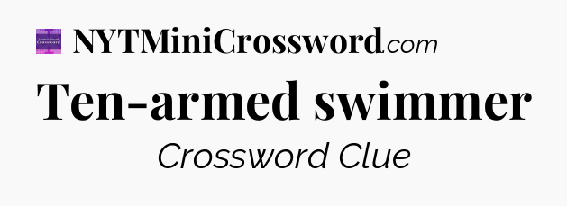 Ten-armed swimmer - Thomas Joseph Crossword