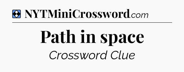 Solution: Path in space - NYT Mini Crossword