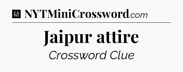 Jaipur attire - LA Times Crossword