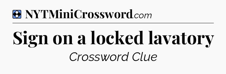 Solution: Sign on a locked lavatory - NYT Mini Crossword