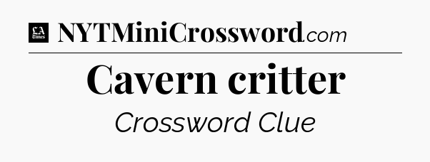 Cavern critter - LA Times Crossword